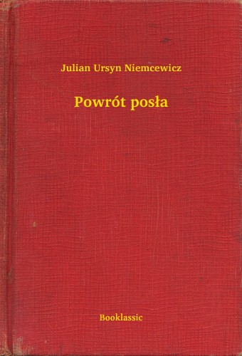 Niemcewicz Julian Ursyn - Powrót pos³a [eKönyv: epub, mobi]
