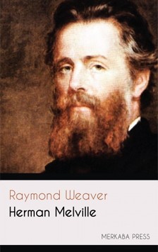 Weaver Raymond - Herman Melville [eKönyv: epub, mobi]