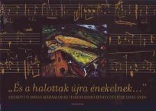 ELEK JUDIT SZERKESZTÉSE - ÉS A HALOTTAK ÚJRA ÉNEKELNEK - KÖNYV+CD - EISIKOVITS MIKSA MÁRAMAROSI HASZID ZSIDÓ ZENEI GYŰJTÉSE (1938-1939) -