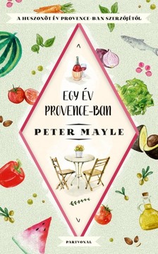 Peter Mayle - Egy év Provance-ban [eKönyv: epub, mobi]