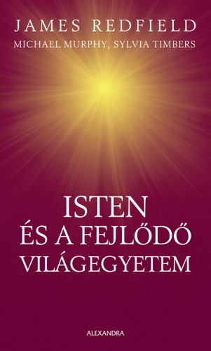 James Redfield, Michael Murphy, Sylvia Timbers - Isten és a fejlődő világegyetem [eKönyv: epub, mobi]