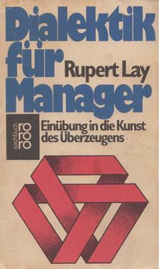 Rupert Lay - Dialektik für Manager [antikvár]
