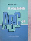 Kapalyag Imre - A vásárlók ABC-je [antikvár]
