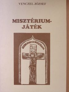 Venczel József - Misztériumjáték [antikvár]