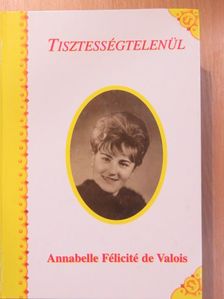 Annabelle Félicité de Valois - Tisztességtelenül (dedikált példány) [antikvár]
