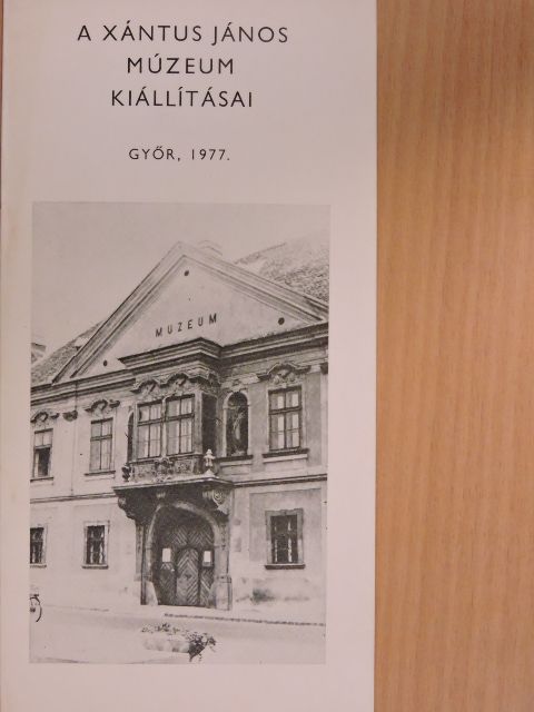 Vályi Katalin - A Xántus János Múzeum kiállításai [antikvár]