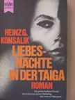 Heinz G. Konsalik - Liebesnächte in der Taiga [antikvár]