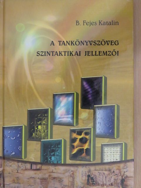 B. Fejes Katalin - A tankönyvszöveg szintaktikai jellemzői (dedikált példány) [antikvár]