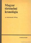 Benczédi László, Gunst Péter, Heckenast Gusztáv, L. Nagy Zsuzsa, Márkus László - Magyar történelmi kronológia [antikvár]