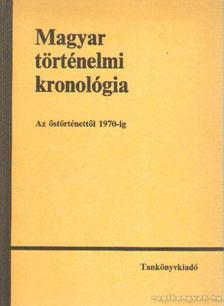 Benczédi László, Gunst Péter, Heckenast Gusztáv, L. Nagy Zsuzsa, Márkus László - Magyar történelmi kronológia [antikvár]