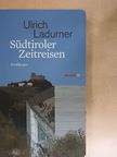 Ulrich Ladurner - Südtiroler Zeitreisen [antikvár]