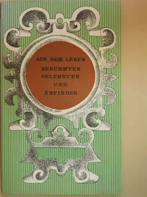 Aus dem Leben berühmter Gelehrter und Erfinder [antikvár]