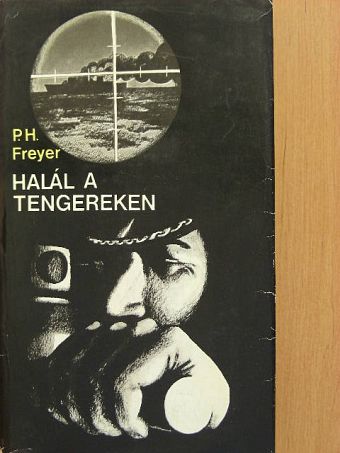 Paul Herbert Freyer - Halál a tengereken [antikvár]