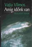 Vajta Vilmos - Amíg időnk van [antikvár]