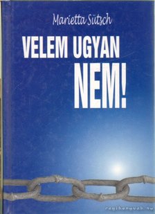 Sütsch, Marietta - Velem ugyan nem! [antikvár]
