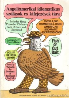 Makkai Ádám - Angol / amerikai idiomatikus szólások és kifejezések tára - A Dictionary of American Idioms [antikvár]