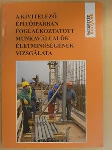 Székely András - A kivitelező építőiparban foglalkoztatott munkavállalók életminőségének vizsgálata [antikvár]