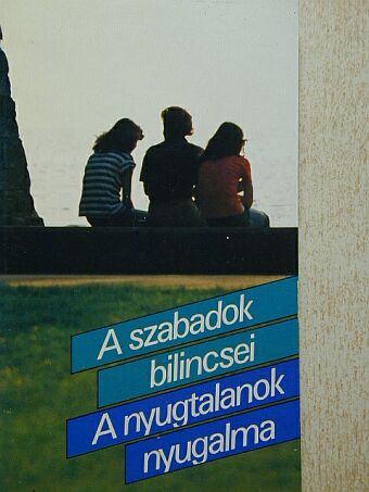 Alfons Böller - A szabadok bilincsei/A nyugtalanok nyugalma [antikvár]