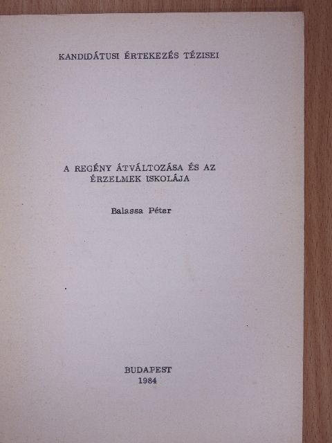 Balassa Péter - A regény átváltozása és az érzelmek iskolája [antikvár]