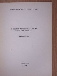 Balassa Péter - A regény átváltozása és az érzelmek iskolája [antikvár]