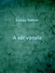 SZALAY GÁBOR - A vér vonala [eKönyv: epub, mobi]