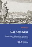 Bálint Ugry - East Goes West - Kavalierstours of Hungarian Aristocrats in the Seventeenth Century
