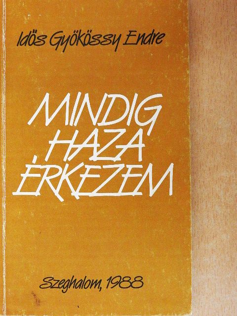 Gyökössy Endre - Mindig haza érkezem [antikvár]