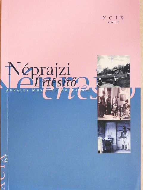 Fejős Zoltán - Néprajzi értesítő XCIX/2017 [antikvár]