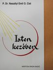 P. Dr. Naszályi Emil - Isten kezében (dedikált példány) [antikvár]