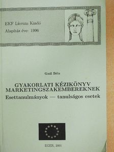 Gaál Béla - Gyakorlati kézikönyv marketingszakembereknek [antikvár]