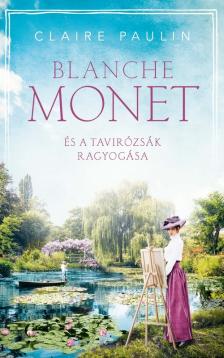 Claire Paulin - Blanche Monet és a tavirózsák ragyogása [eKönyv: epub, mobi]
