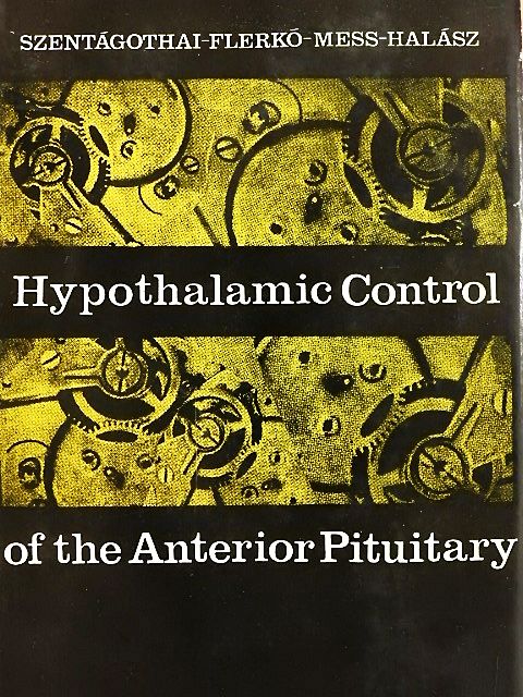 Béla Flerkó - Hypothalamic Control of the Anterior Pituitary [antikvár]