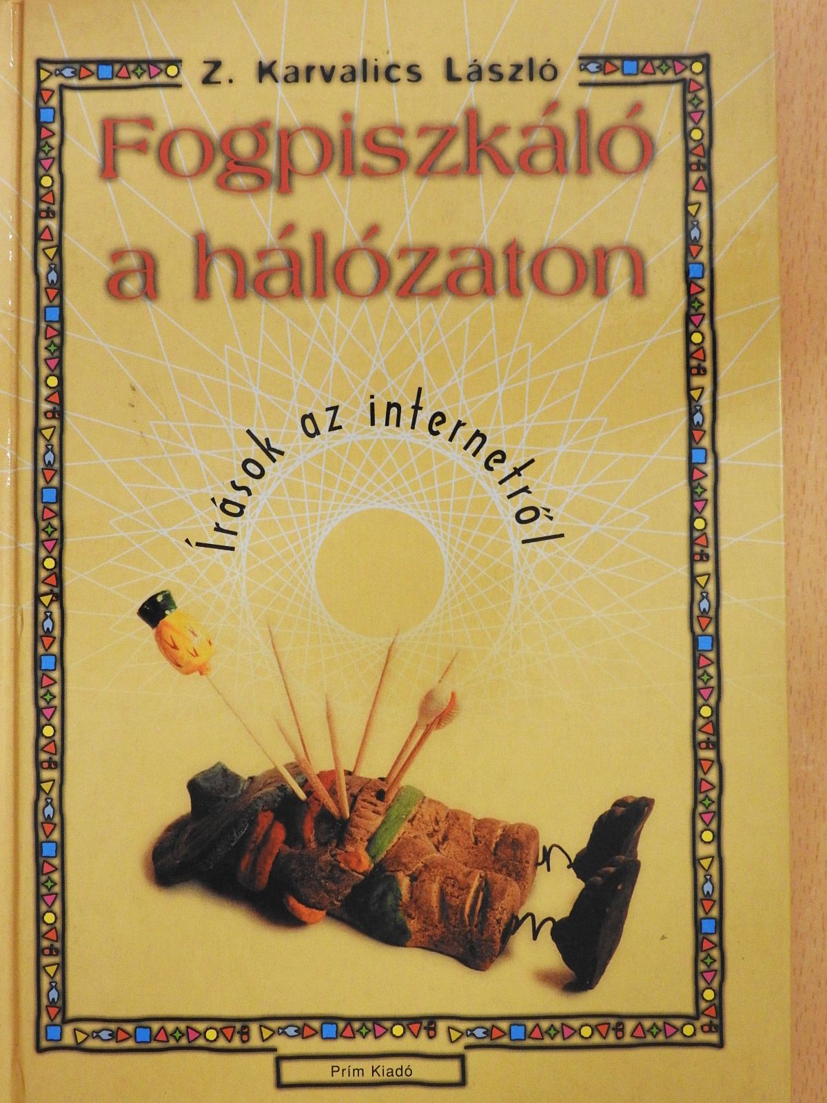 Z. Karvalics László - Fogpiszkáló a hálózaton (kétszeresen aláírt példány) [antikvár]