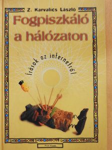 Z. Karvalics László - Fogpiszkáló a hálózaton (kétszeresen aláírt példány) [antikvár]