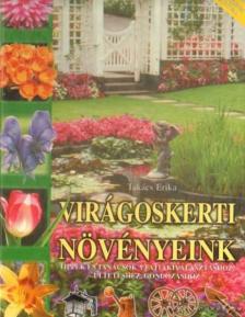 TAKÁCS ERIKA - Virágoskerti növényeink [antikvár]