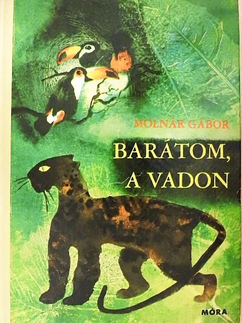 Molnár Gábor - Barátom, a vadon [antikvár]