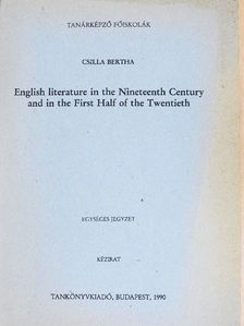 Bertha Csilla - English literature in the Nineteenth Century and in the First Half of the Twentieth [antikvár]