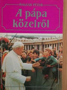 Magyar Péter - A pápa közelről [antikvár]
