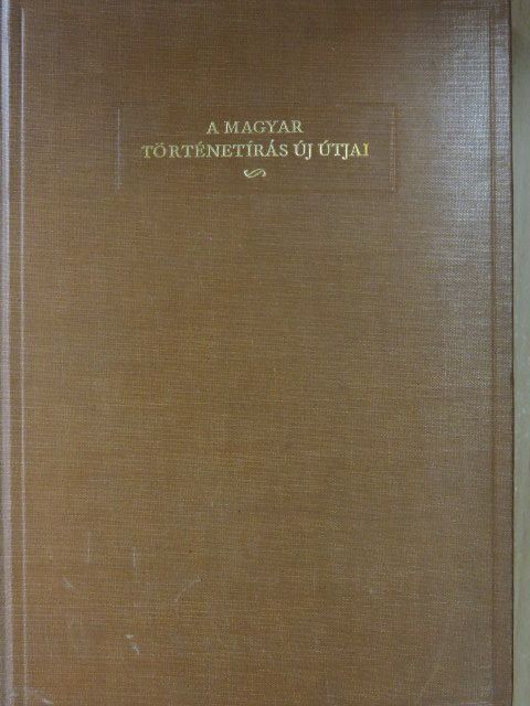 Dékány István - A magyar történetírás új útjai [antikvár]
