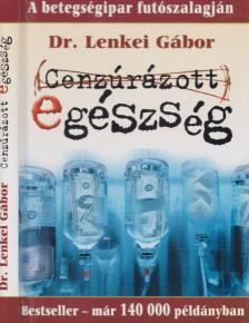 DR. LENKEI GÁBOR - Cenzúrázott egészség [antikvár]