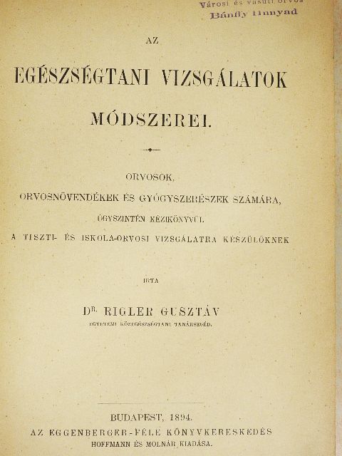 Dr. Rigler Gusztáv - Az egészségtani vizsgálatok módszerei [antikvár]