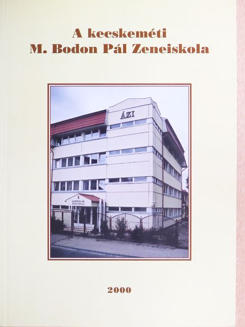 Dr. Sárközy István - A Kecskeméti M. Bodon Pál Zeneiskola [antikvár]