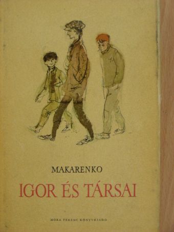 A. Sz. Makarenko - Igor és társai [antikvár]