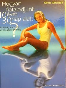 Klaus Oberbeil - Hogyan fiatalodjunk 10 évet 30 nap alatt? [antikvár]