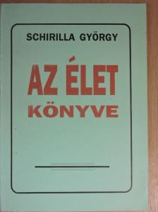 Schirilla György - Az élet könyve [antikvár]