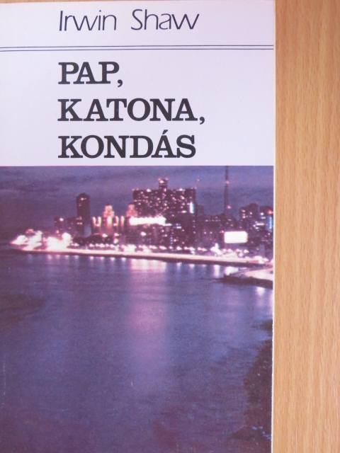 Irwin Shaw - Pap, katona, kondás [antikvár]