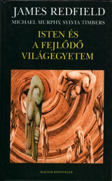 James Redfield, Michael Murphy, Sylvia Timbers - Isten és a fejlődő világegyetem [antikvár]