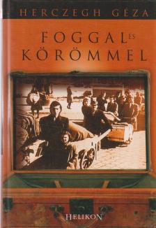 Herczegh Géza - Foggal és körömmel [antikvár]