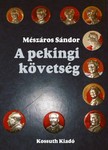 Mészáros Sándor - A pekingi követség [eKönyv: epub, mobi]