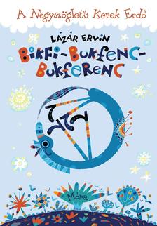 Lázár Ervin - Bikfi-Bukfenc-Bukferenc - A Négyszögletű Kerek Erdő